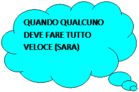 Fumetto 4: QUANDO QUALCUNO DEVE FARE TUTTO VELOCE (SARA)